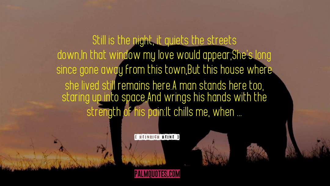 Heinrich Heine Quotes: Still is the night, it