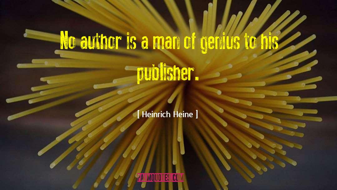 Heinrich Heine Quotes: No author is a man