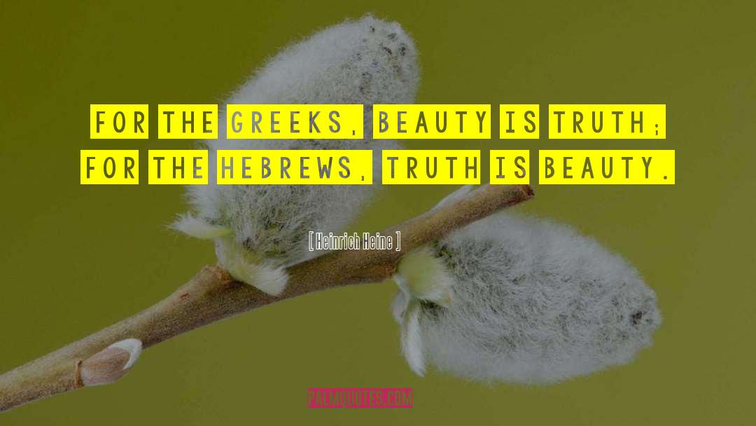 Heinrich Heine Quotes: For the Greeks, beauty is