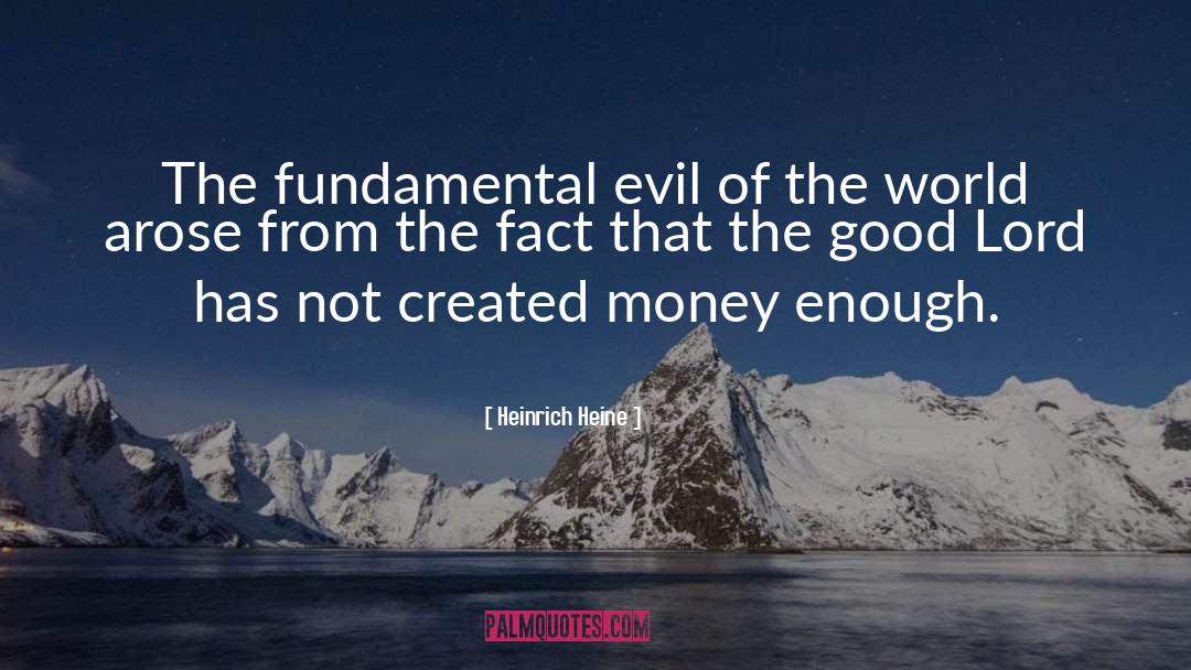 Heinrich Heine Quotes: The fundamental evil of the