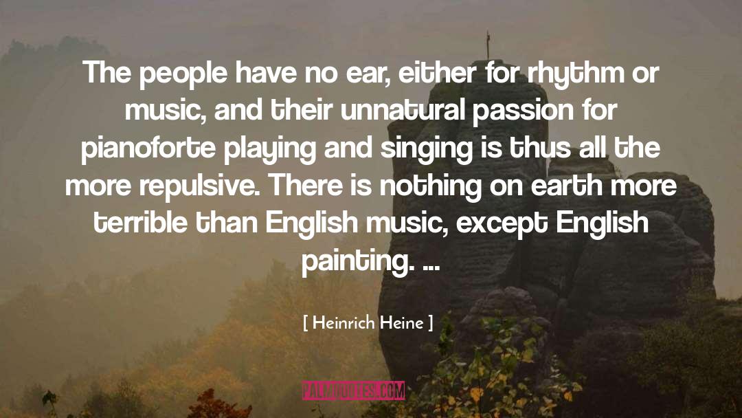 Heinrich Heine Quotes: The people have no ear,