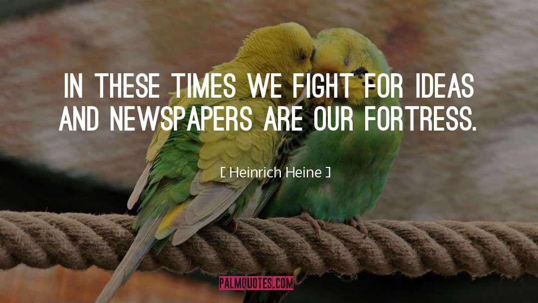 Heinrich Heine Quotes: In these times we fight