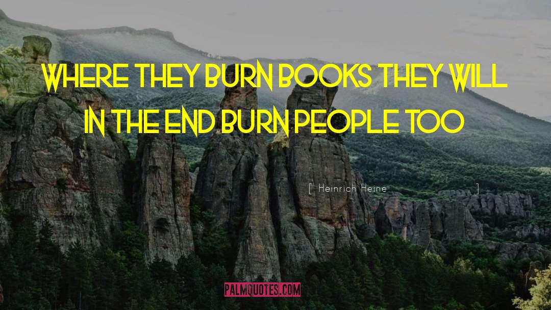 Heinrich Heine Quotes: Where they burn books they