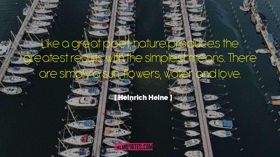 Heinrich Heine Quotes: Like a great poet, nature