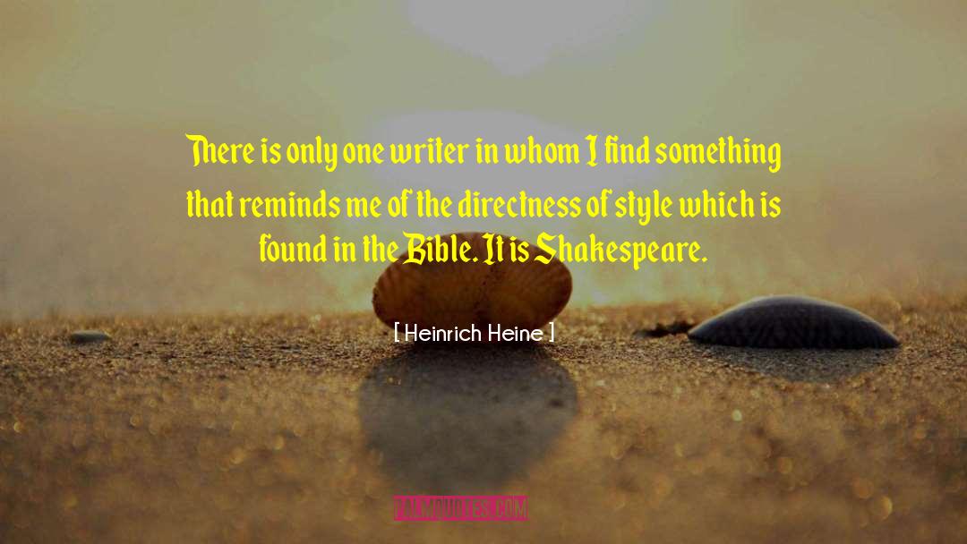 Heinrich Heine Quotes: There is only one writer