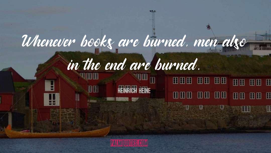Heinrich Heine Quotes: Whenever books are burned, men