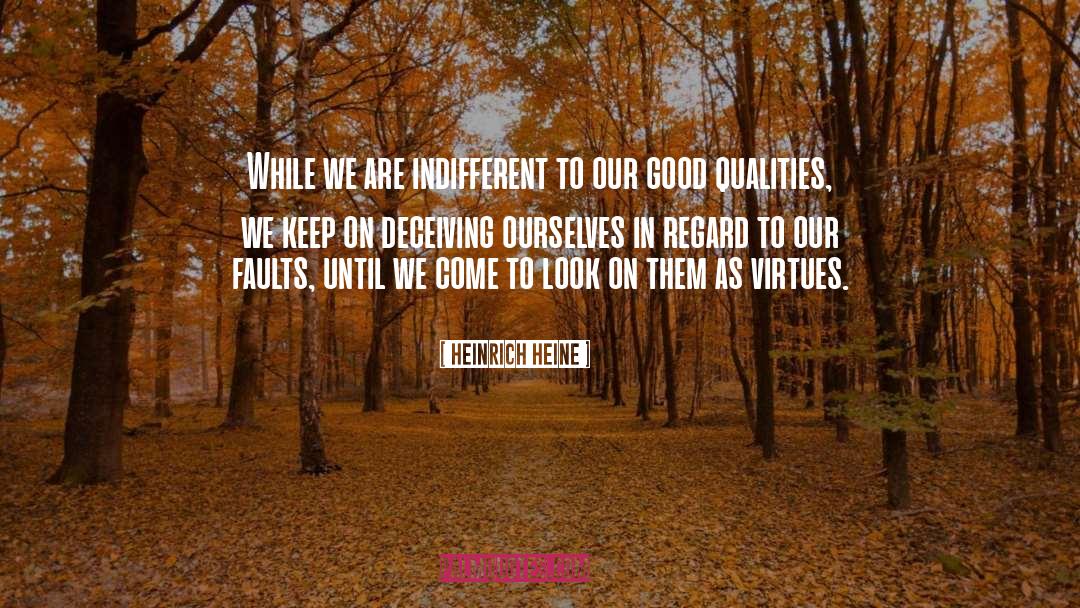 Heinrich Heine Quotes: While we are indifferent to