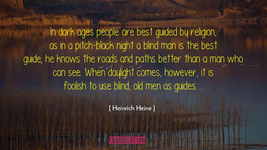 Heinrich Heine Quotes: In dark ages people are
