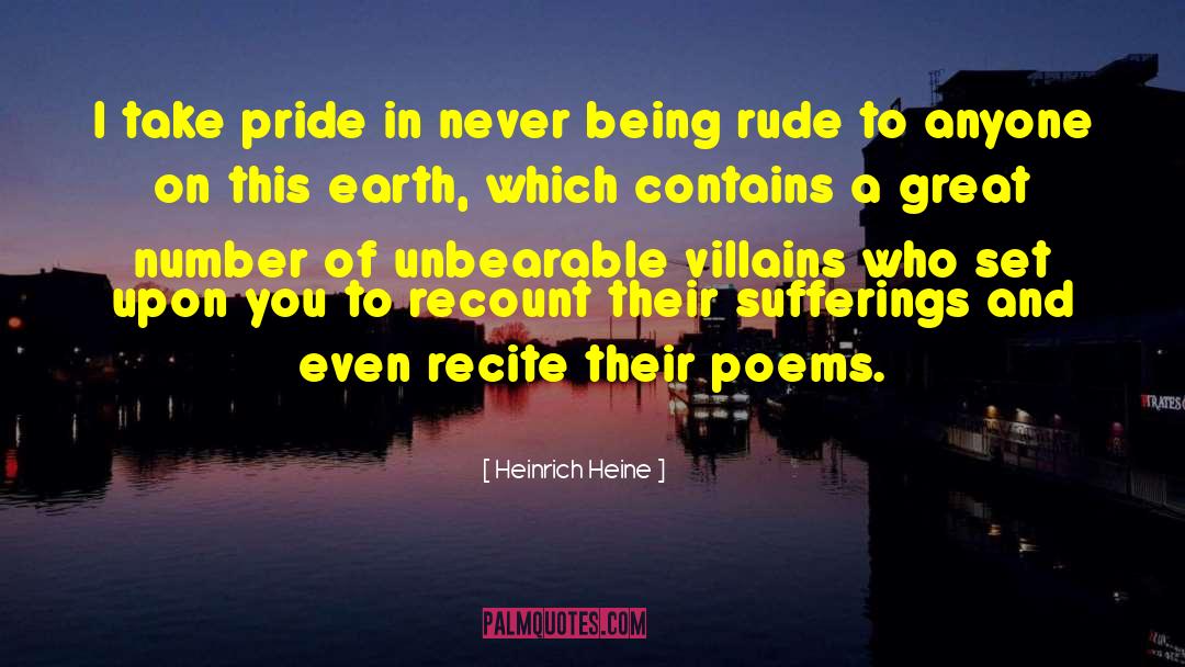 Heinrich Heine Quotes: I take pride in never