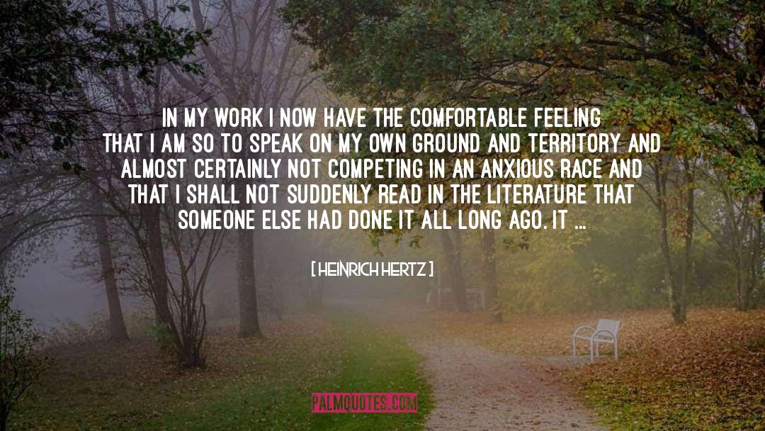 Heinrich Hertz Quotes: In my work I now