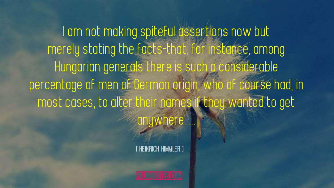 Heinrich Himmler Quotes: I am not making spiteful