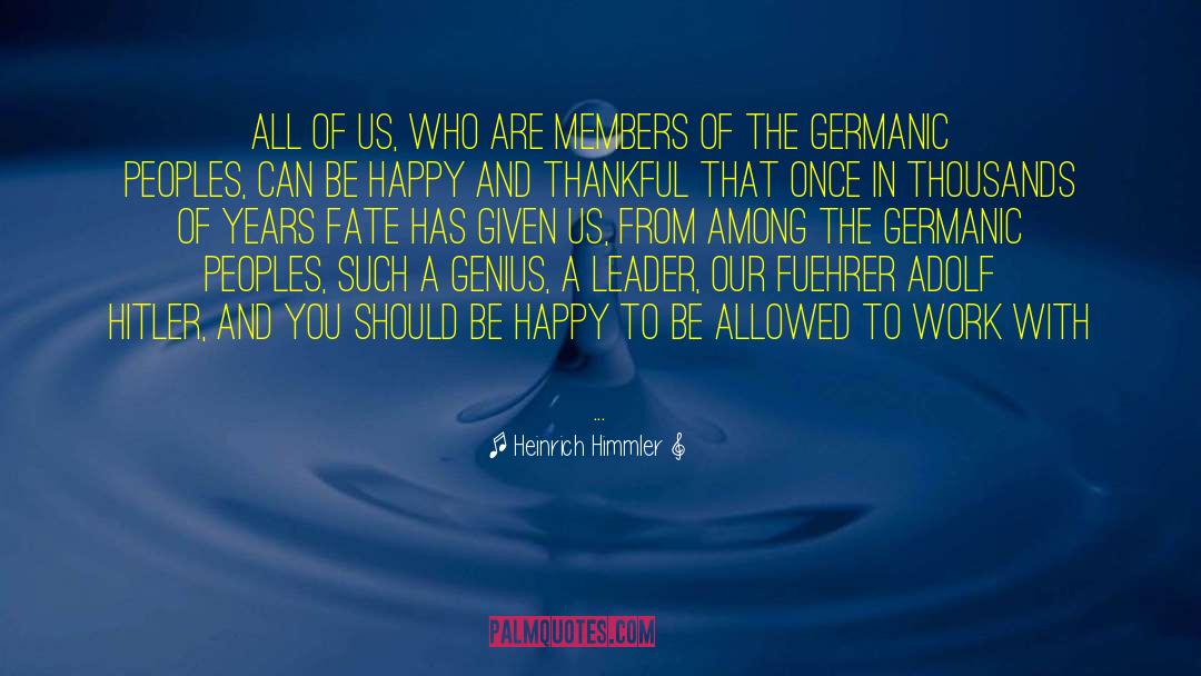 Heinrich Himmler Quotes: All of us, who are