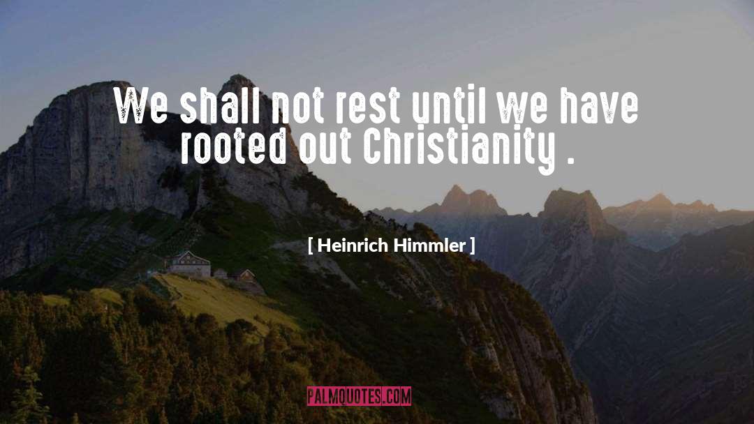 Heinrich Himmler Quotes: We shall not rest until