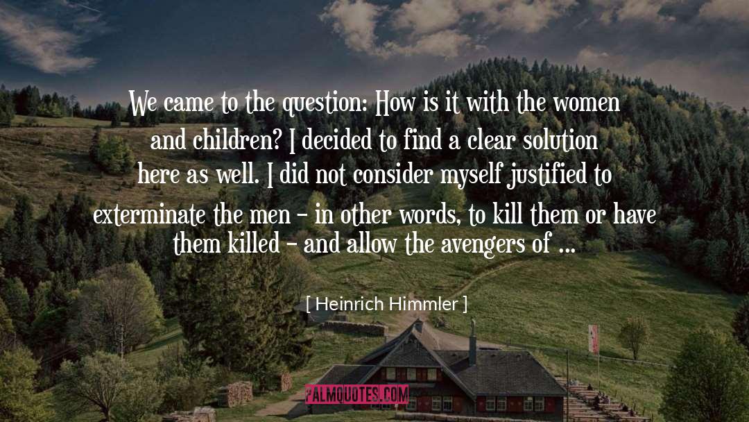 Heinrich Himmler Quotes: We came to the question: