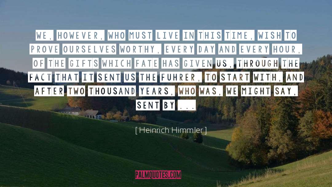 Heinrich Himmler Quotes: We, however, who must live