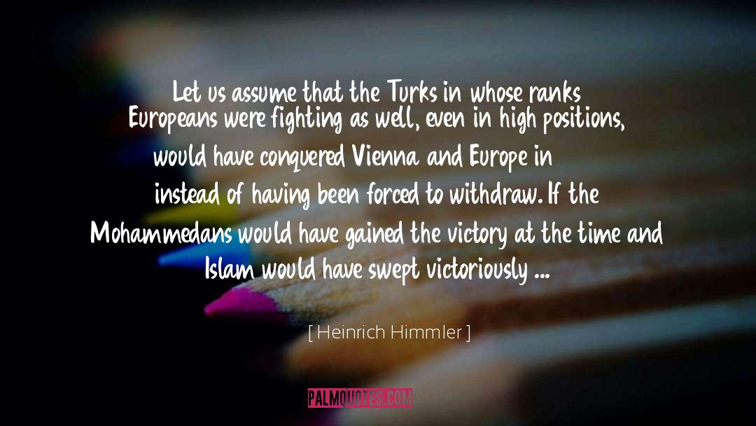 Heinrich Himmler Quotes: Let us assume that the