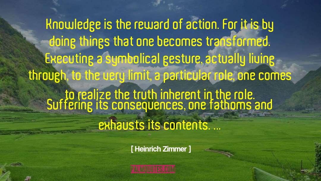 Heinrich Zimmer Quotes: Knowledge is the reward of