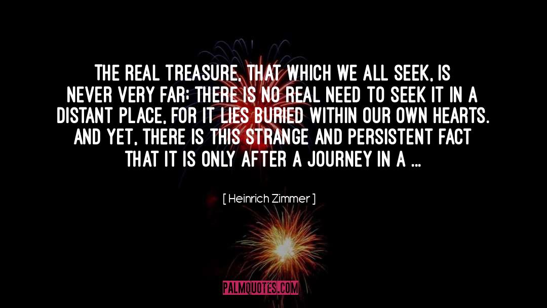 Heinrich Zimmer Quotes: The real treasure, that which