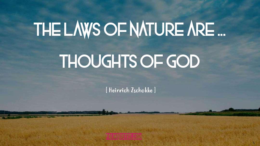 Heinrich Zschokke Quotes: The laws of nature are