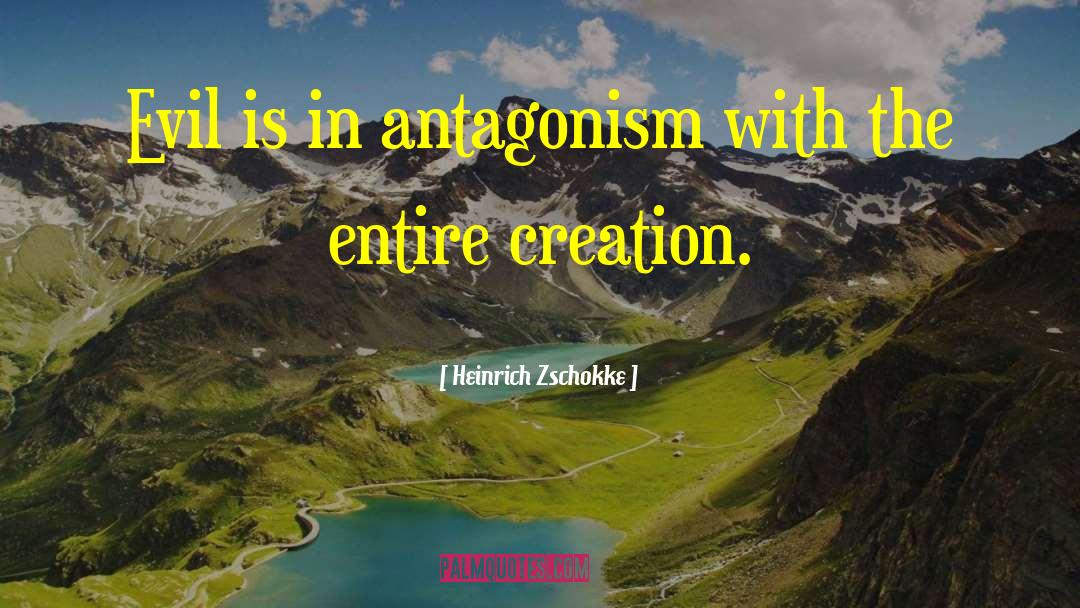 Heinrich Zschokke Quotes: Evil is in antagonism with