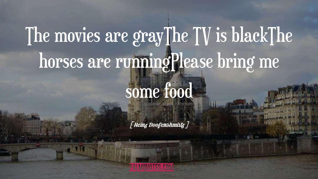 Heinz Doofenshmirtz Quotes: The movies are gray<br />The