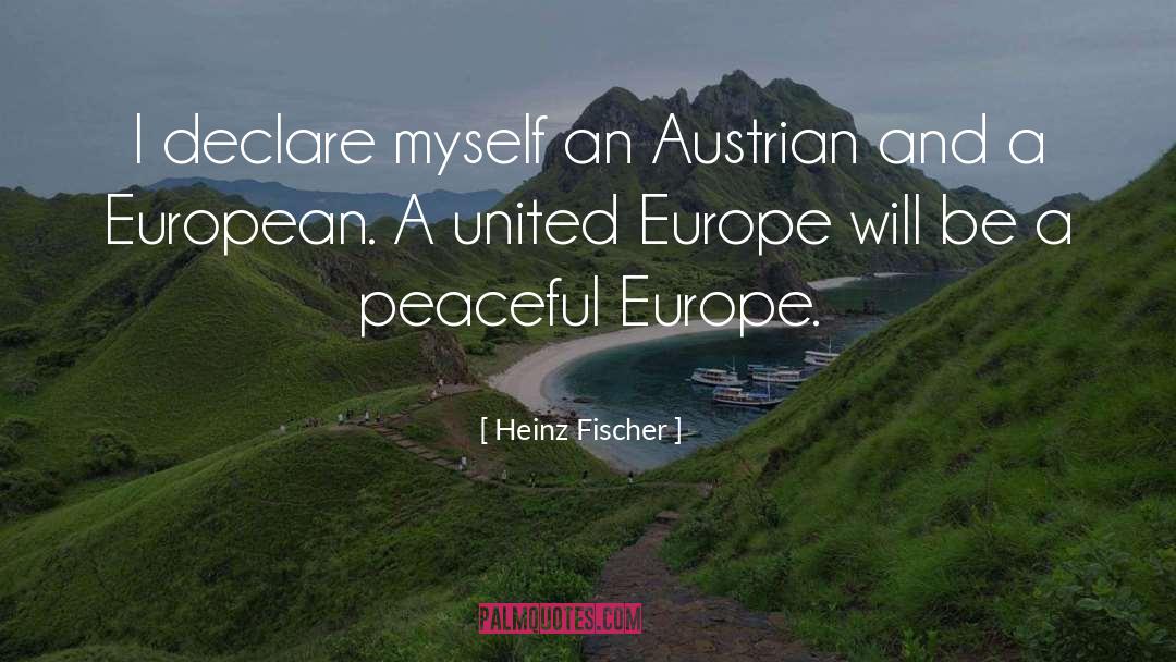 Heinz Fischer Quotes: I declare myself an Austrian