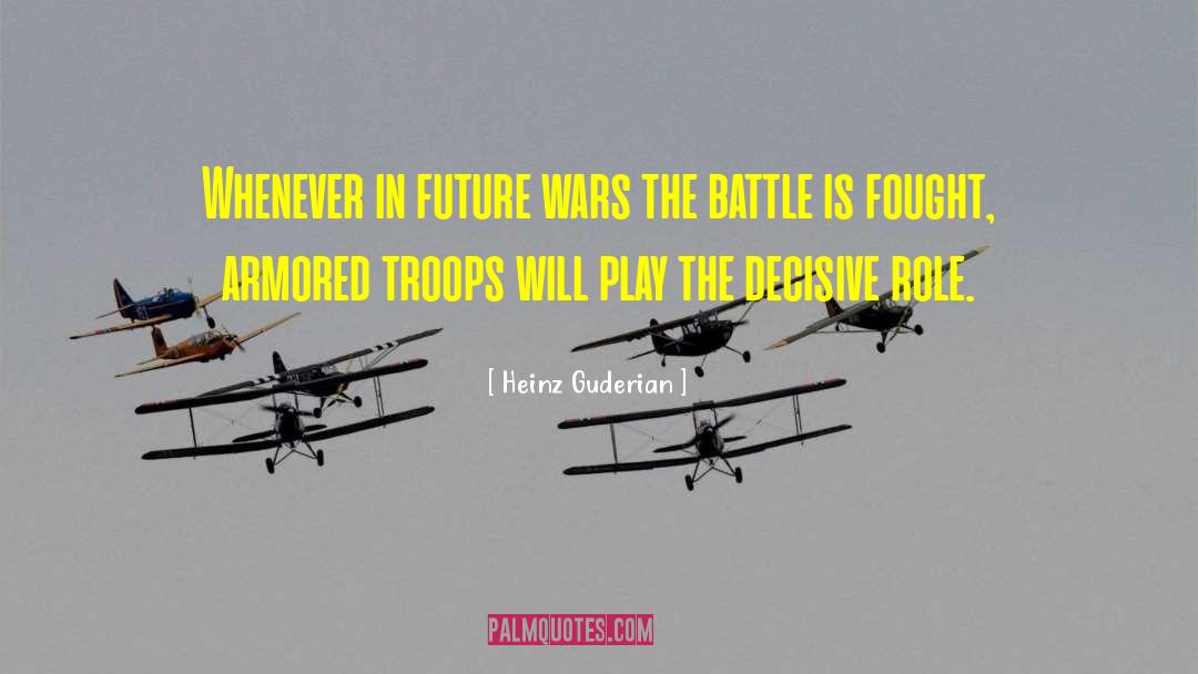 Heinz Guderian Quotes: Whenever in future wars the