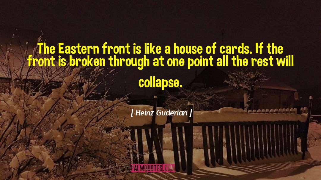 Heinz Guderian Quotes: The Eastern front is like