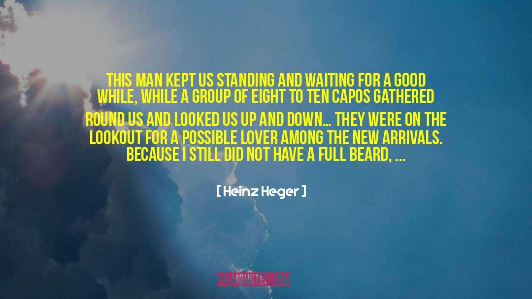 Heinz Heger Quotes: This man kept us standing