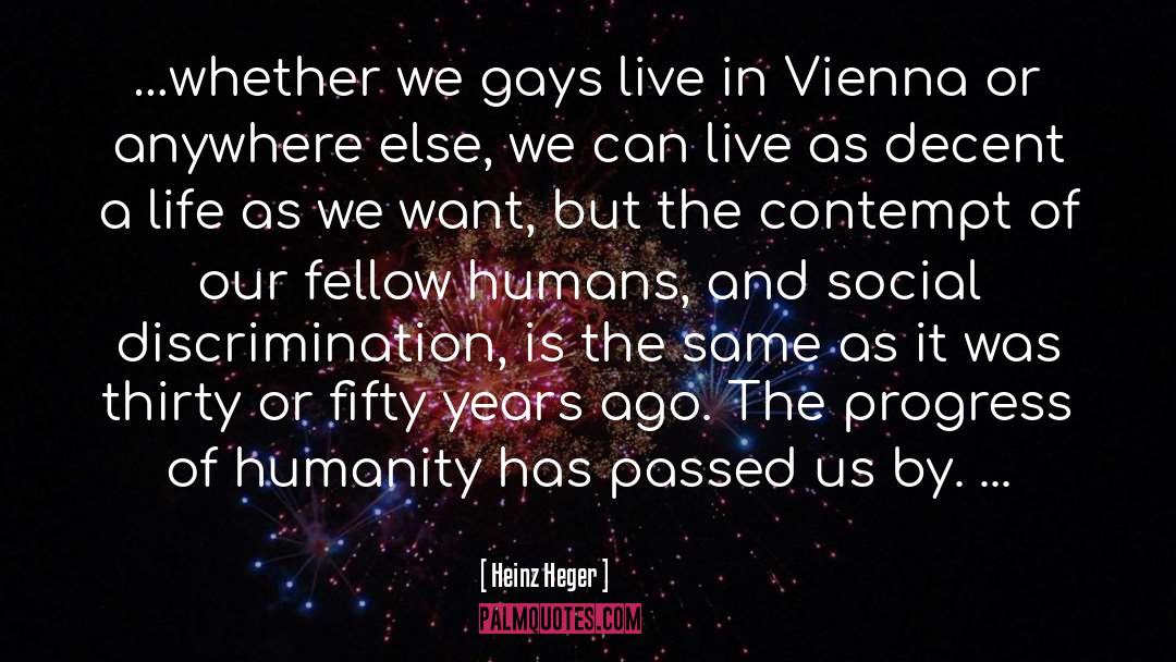 Heinz Heger Quotes: …whether we gays live in