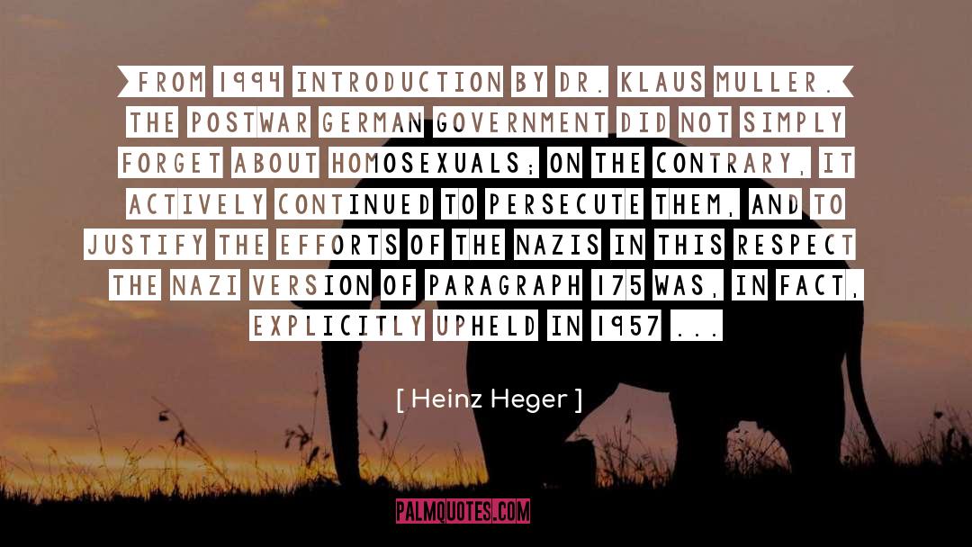 Heinz Heger Quotes: [From 1994 introduction by Dr.