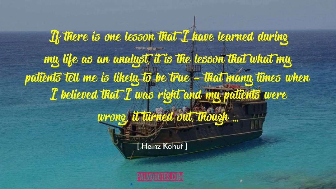 Heinz Kohut Quotes: If there is one lesson