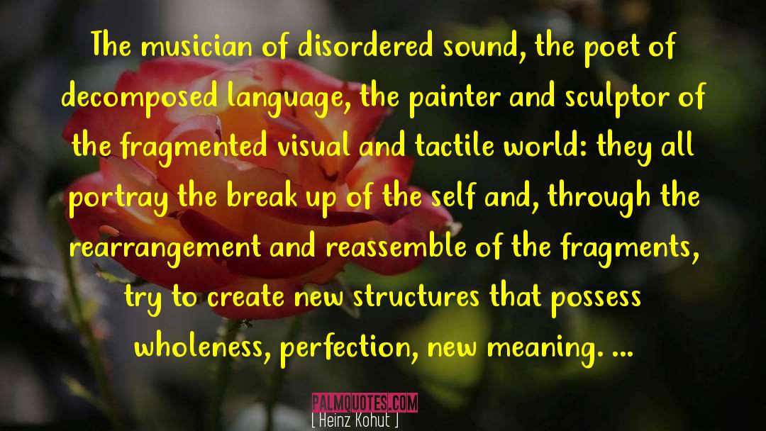 Heinz Kohut Quotes: The musician of disordered sound,