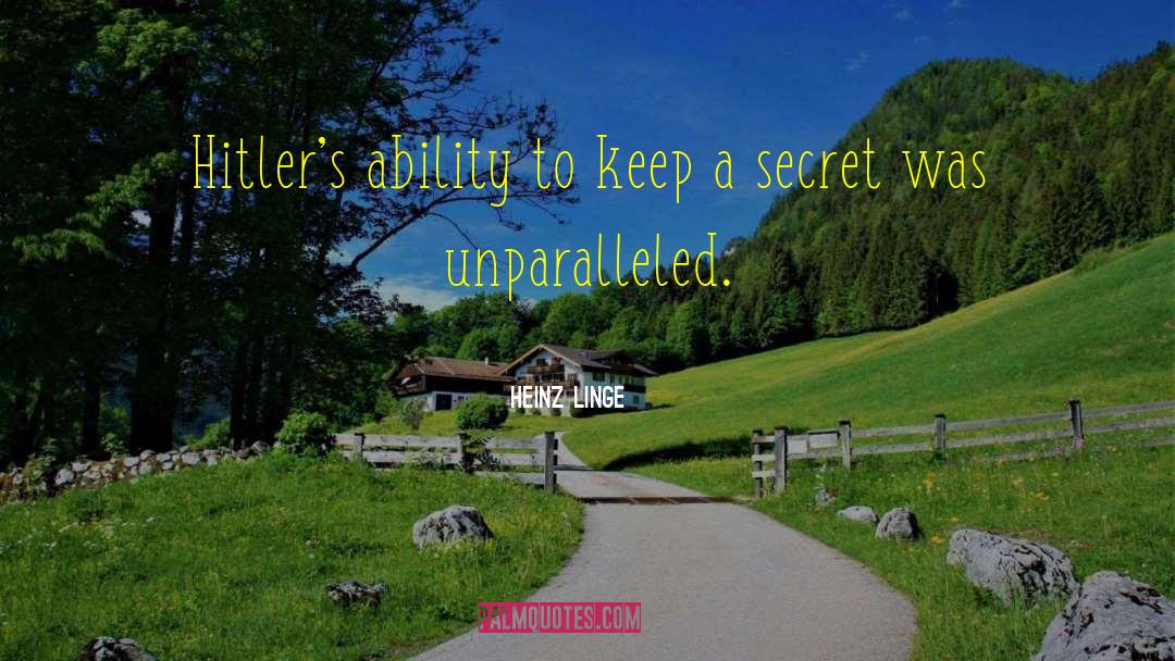 Heinz Linge Quotes: Hitler's ability to keep a