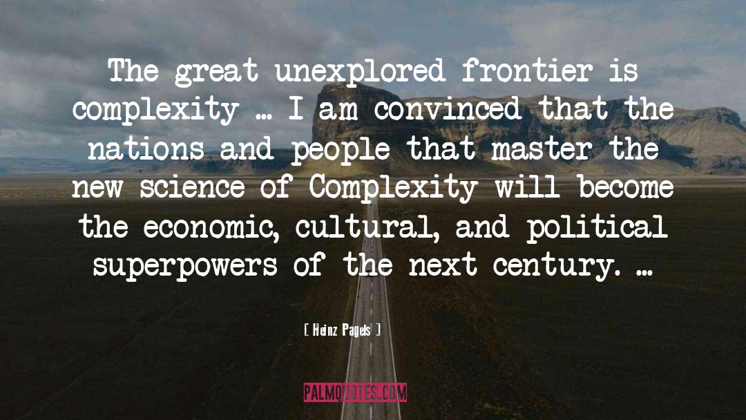 Heinz Pagels Quotes: The great unexplored frontier is