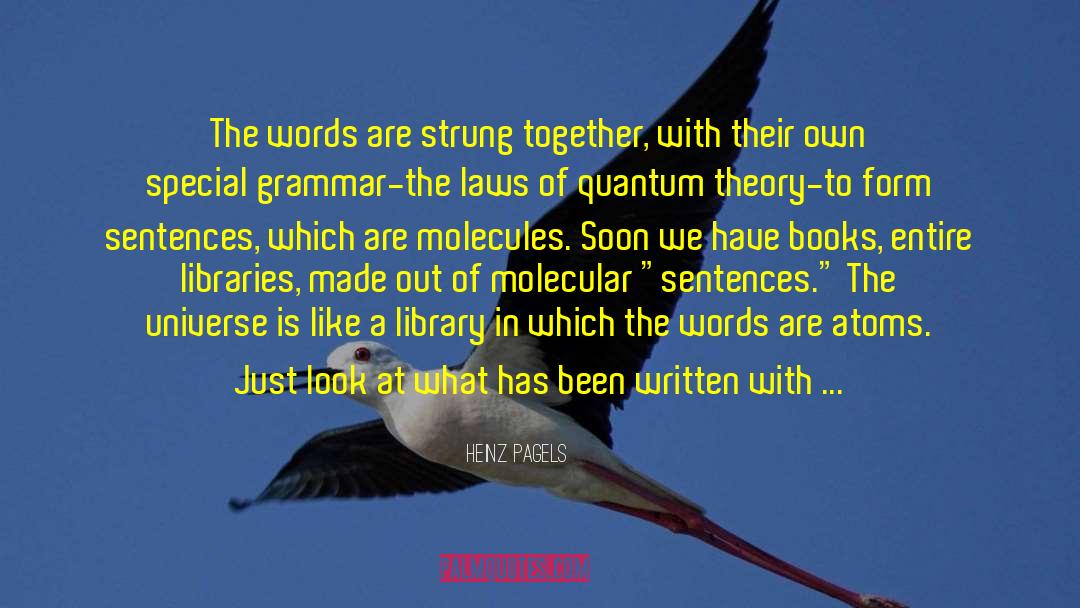 Heinz Pagels Quotes: The words are strung together,