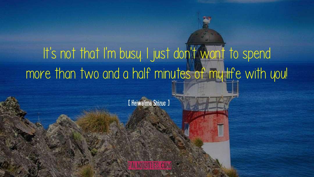 Heiwajima Shizuo Quotes: It's not that I'm busy.