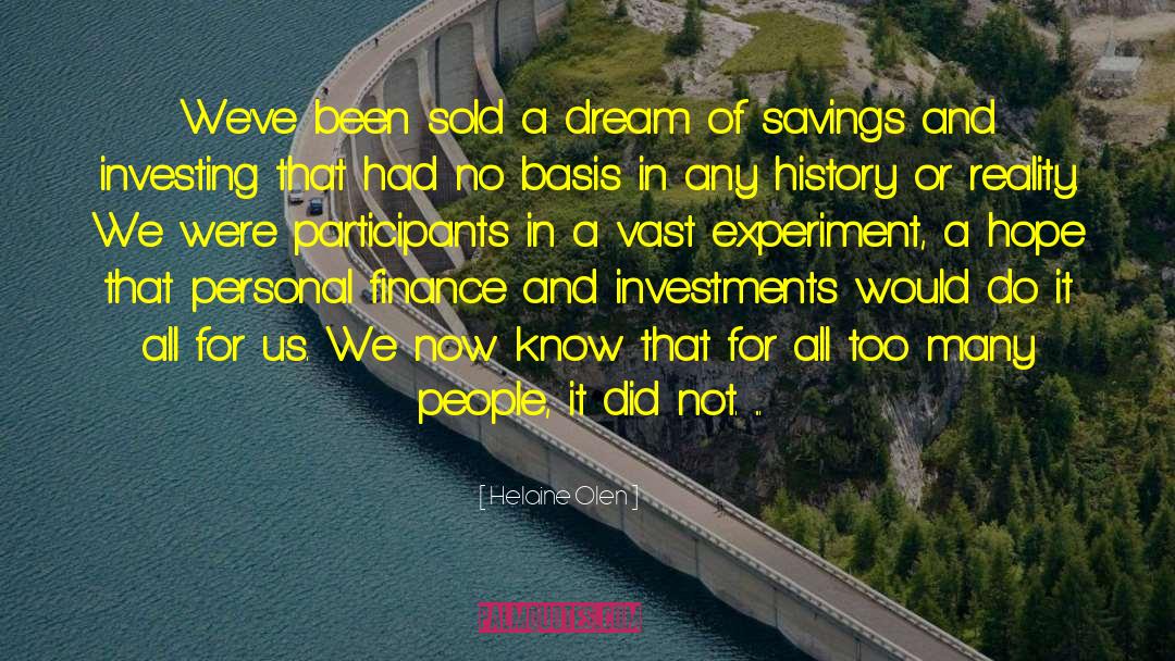 Helaine Olen Quotes: We've been sold a dream