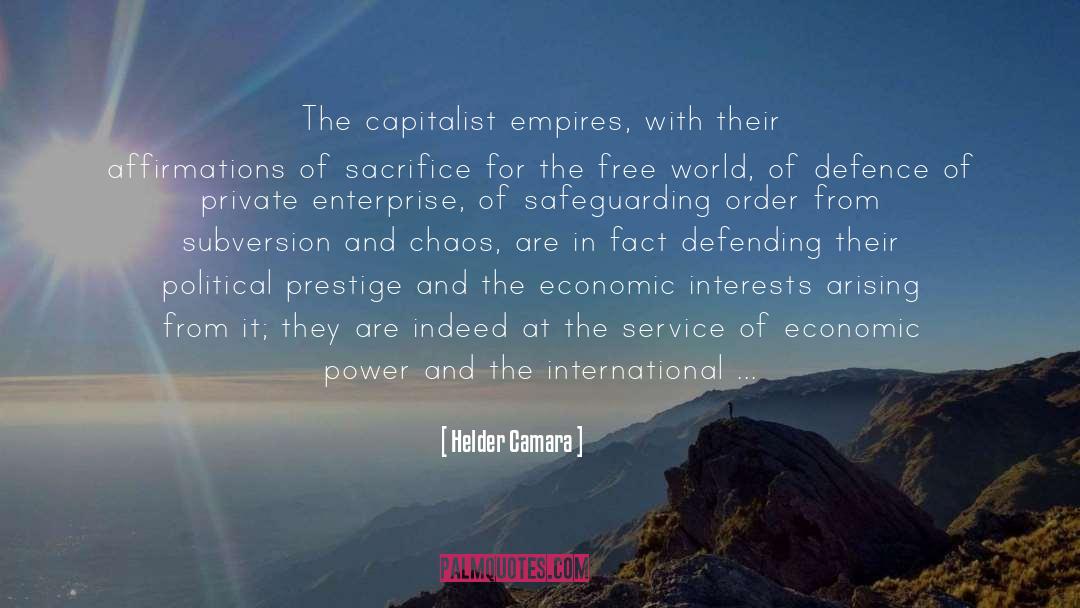 Helder Camara Quotes: The capitalist empires, with their