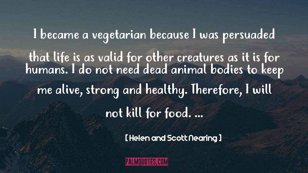 Helen And Scott Nearing Quotes: I became a vegetarian because
