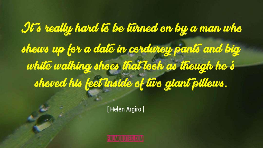 Helen Argiro Quotes: It's really hard to be