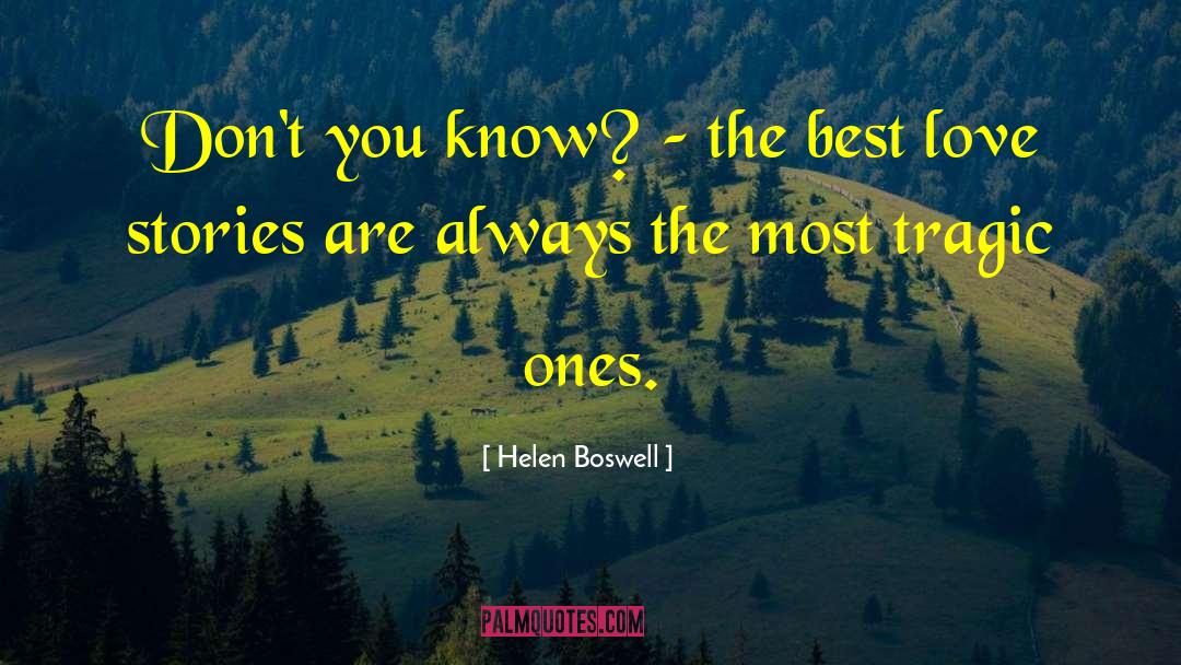 Helen Boswell Quotes: Don't you know? – the
