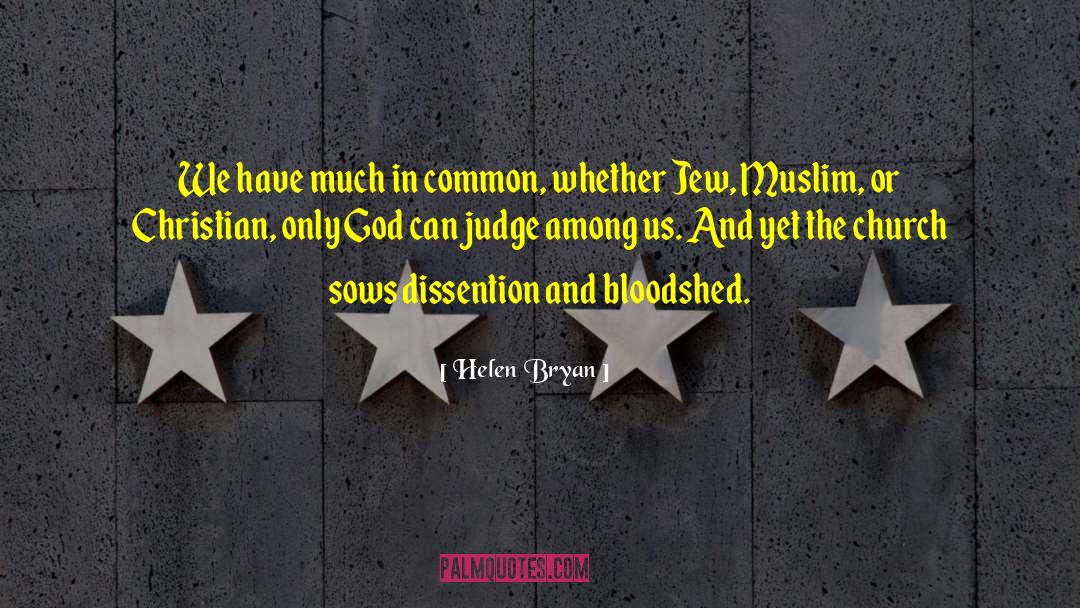Helen Bryan Quotes: We have much in common,