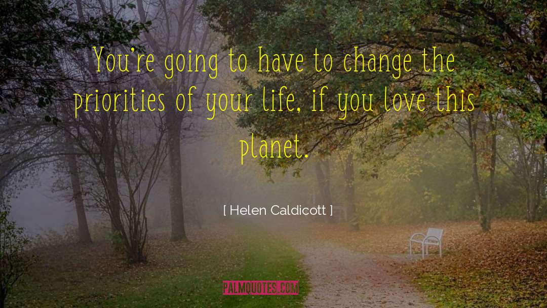 Helen Caldicott Quotes: You're going to have to