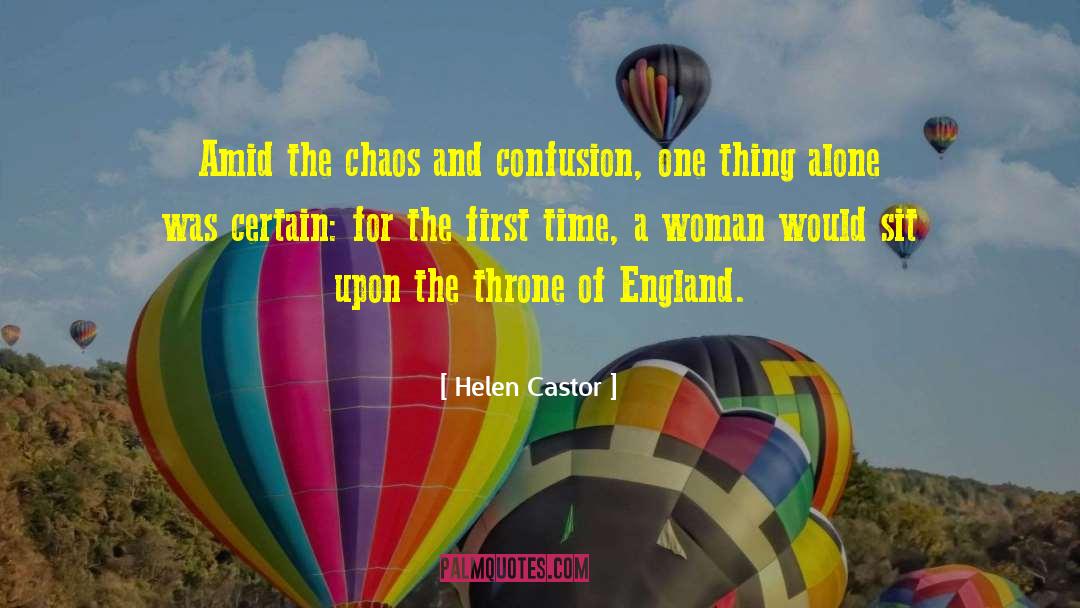 Helen Castor Quotes: Amid the chaos and confusion,
