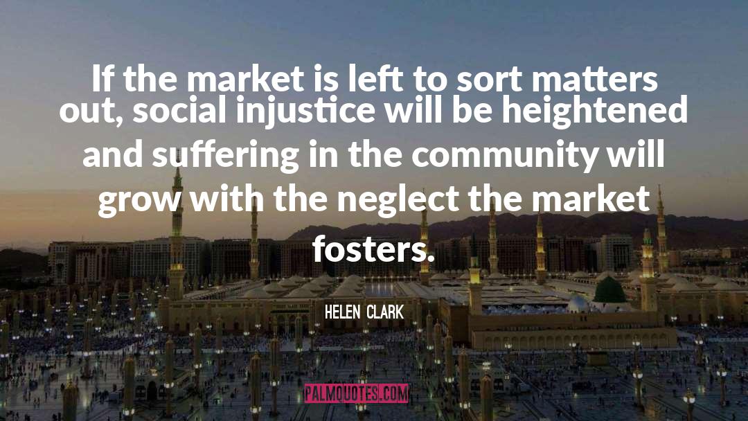 Helen Clark Quotes: If the market is left