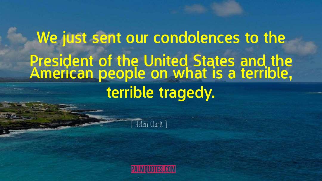 Helen Clark Quotes: We just sent our condolences