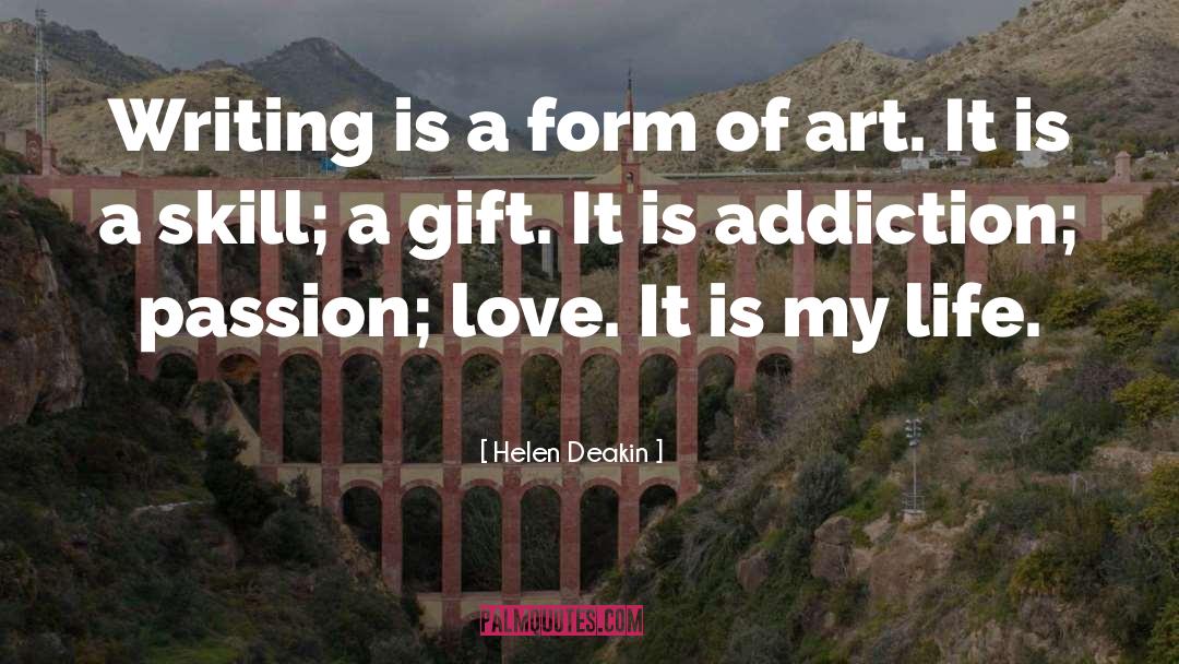 Helen Deakin Quotes: Writing is a form of