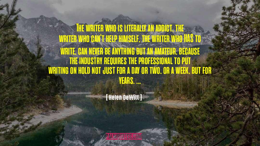 Helen DeWitt Quotes: The writer who is literally