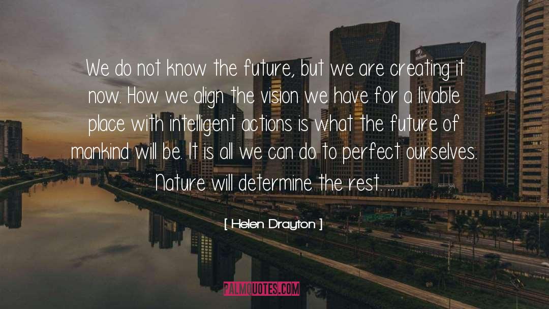 Helen Drayton Quotes: We do not know the